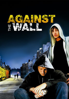 Is Against The Wall Aka Quality Of Life On Netflix Where To Watch The Movie New On Netflix Usa