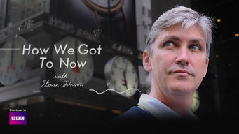 How We Got to Now with Steven Johnson